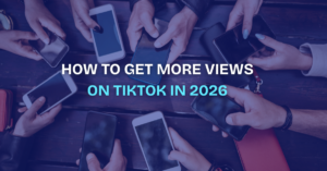 how to get more views on tiktok in 2026